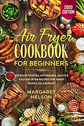 Air Fryer Cookbook for Beginners by Margaret Nelson