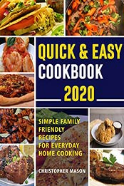 Quick and Easy Cookbook 2020 by Christopher Mason [PDF: B086ML7164]