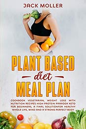 Plant Based Diet Meal Plan by Jack Moller [EPUB: B086N19FMV]