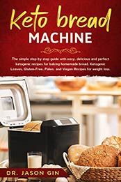 Keto Bread Machine by Dr. Jason Gin
