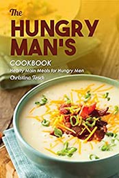 The Hungry Man's Cookbook by Christina Tosch