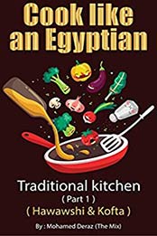 Cook like an Egyptian by Mohamed Deraz [PDF: B086V97Q3P]