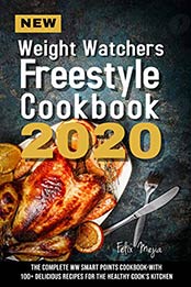 New Weight Watchers Freestyle Cookbook 2020 by Felix Mejia