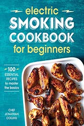 Electric Smoking Cookbook for Beginners by Chef Jonathan Collins [EPUB: B086WNQMLD]