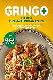 Gringo: The Best American-Mexican Recipes by Susan Gray