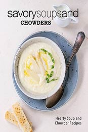 Savory Soups and Chowders (2nd Edition) by BookSumo Press  [EPUB: B086Z3XHQR]