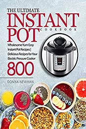 The Ultimate Instant Pot Cookbook by Donna Newman