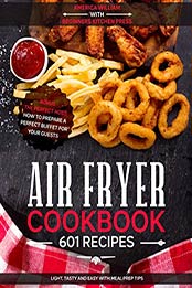 AIR FRYER COOKBOOK by America William, BEGINNERS KITCHEN PRESS