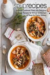 Soup Recipes (2nd Edition) by BookSumo Press [PDF: B0871NDR3Q]