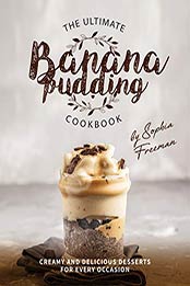 The Ultimate Banana Pudding Cookbook by Sophia Freeman