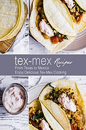 Tex-Mex Recipes (2nd Edition) by BookSumo Press