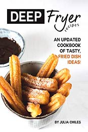 Deep Fryer Recipes by Julia Chiles