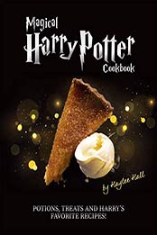 Magical Harry Potter Cookbook by Haylee Hall [EPUB: B0874VCKVZ]