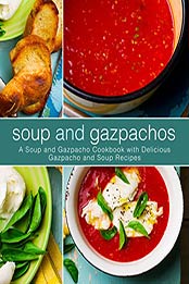 Soup and Gazpachos (2nd Edition) by BookSumo Press [PDF: B0875LK6G6]