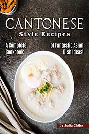 Cantonese Style Recipes by Julia Chiles [EPUB: B0875QYYNB]