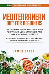 Mediterranean Diet For Beginners by James Green