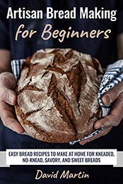 Artisan Bread Making for Beginners by David Martin [EPUB: B0878TV7FM]