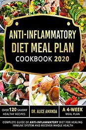Anti-inflammatory Diet Meal Plan Cookbook 2020 by Dr. Alice Amanda