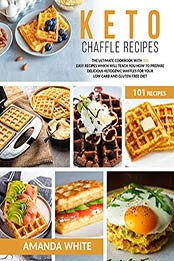 Keto Chaffle Recipes by Amanda White [EPUB: B08796RQXS]