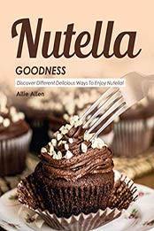Nutella Goodness by Allie Allen