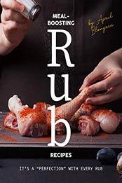 Meal-Boosting Rub Recipes by April Blomgren
