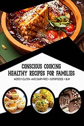 Conscious Cooking by Desirae LaFortune Rolkosky