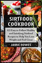 Sirtfood Cookbook by Jamie Howes