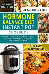Hormone Balance Diet Instant Pot Cookbook by Dr. Gottfried Green