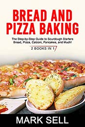 BREAD AND PIZZA BAKING by Mark Sell