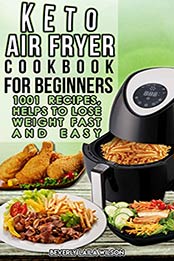KETO AIR FRYER COOKBOOK FOR BEGINNERS by Beverly Laila Wilson