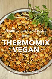 Thermomix Vegan by Jessica Nowotka, Niklas Appelmann