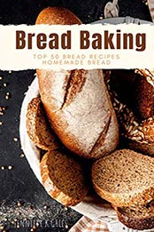 Bread Baking by Jennifer K.Gries [PDF: B087P5J7QP]