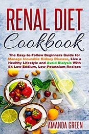 Renal Diet Cookbook by Amanda a Green