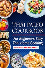 Thai Paleo Cookbook For Beginners by Christ and Kal Ramsy [EPUB: B087QSM2YT]