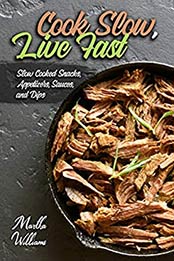 Cook Slow, Live Fast by Martha Williams