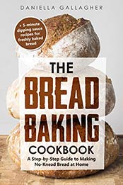 The Bread Baking Cookbook by Daniella Gallagher