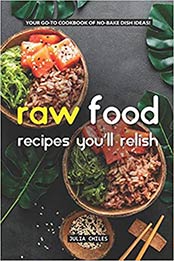 Raw Food Recipes You'll Relish by Julia Chiles [EPUB: 1093485051]