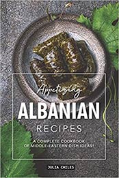 Appetizing Albanian Recipes by Julia Chiles [EPUB: 1095159143]