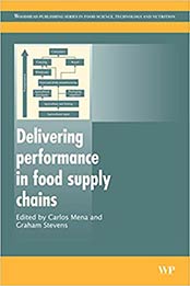 Delivering Performance in Food Supply Chains by Carlos Mena, Graham Stevens
