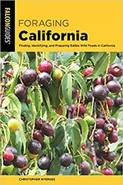 Foraging California: Finding, Identifying, And Preparing Edible Wild Foods In California by Christopher Nyerges