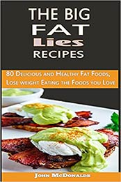 The Big Fat lies Recipes by John McDonalds 