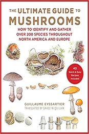 The Ultimate Guide to Mushrooms by Guillaume Eyssartier [EPUB: 1510740678]