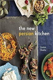 The New Persian Kitchen by Louisa Shafia [PDF: 1607743574]