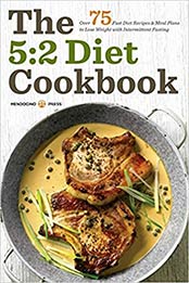 The 5:2 Diet Cookbook by Mendocino Press