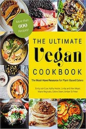 The Ultimate Vegan Cookbook by Emily von Euw, Kathy Hester, Amber St. Peter