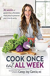 Cook Once, Eat All Week by Cassy Joy Garcia [EPUB: 1628603437]