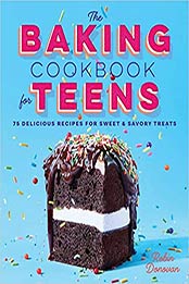 The Baking Cookbook for Teens by Robin Donovan [EPUB: 1641521376]