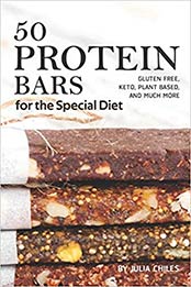 50 Protein Bars for the Special Diet by Julia Chiles