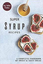 Super Syrup Recipes by Julia Chiles