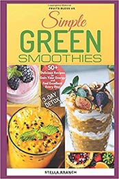 Simple Green Smoothies to Lose Weight by Stella Branch